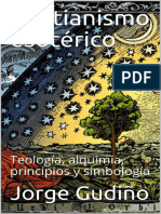 CRISTIANISMO ESOTÉRICO TEOLOGÍA, ALQUIMIA, PRINCIPIOS Y SIMBOLOGÍA (BEST SELLER #3) (Jorge Gudiño) (Z-Library)