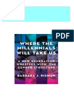 Where The Millennials Will Take Us A New Generation Wrestles With The Gender Structure 1st Edition Barbara J. Risman