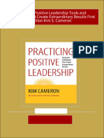 Full Download Practicing Positive Leadership Tools and Techniques That Create Extraordinary Results First Edition Kim S. Cameron PDF