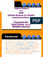 Project Report On GSM (Global System For Mobile Communications) Presented By: Sunil Kumar DCRUST Murthal