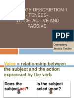 Language Description 1 - Tenses-Voice: Active and Passive: Prepared By: Deenadevy Jessica Debbie