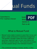 Mutual Funds: Submitted By: Bhasker Verma Section-A Roll No.46 Submitted To: Prof. Subhas Chavan