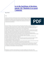 (A) Statistics Is The Backbone of Decision-Making'. Comment. (B) Statistics Is As Good As The User'. Comment