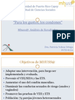 Para los gustos los condones… Mhuss@: Análisis de Resultados. Abneris S. Labrador David, Cesarly Rodríguez Urrutia, David Osvaldo Rivera Negrón, Luis A. Flores Cruz, Luis Bayoán Reyes Ortiz, Vanessa Pinto.