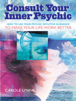 Consult Your Inner Psychic: How To Use Intuitive Guidance To Make Your Life Work Better-Enhanced