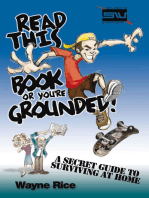 Read This Book or You're Grounded!: A Secret Guide to Surviving at Home