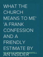 What the Church Means to Me
A Frank Confession and a Friendly Estimate by an Insider