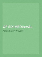 Of Six Mediæval Women
To Which Is Added A Note on Mediæval Gardens