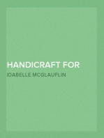 Handicraft for Girls
A Tentative Course in Needlework, Basketry, Designing,
Paper and Cardboard Construction, Textile Fibers and Fabrics
and Home Decoration and Care