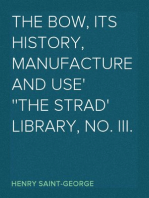 The Bow, Its History, Manufacture and Use
'The Strad' Library, No. III.