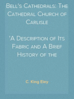 Bell's Cathedrals: The Cathedral Church of Carlisle
A Description of Its Fabric and A Brief History of the Episcopal See