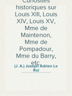 Curiosités historiques sur Louis XIII, Louis XIV, Louis XV, Mme de Maintenon, Mme de Pompadour, Mme du Barry, etc.