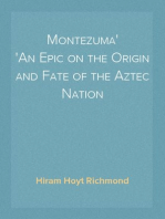 Montezuma
An Epic on the Origin and Fate of the Aztec Nation