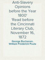 Anti-Slavery Opinions before the Year 1800
Read before the Cincinnati Literary Club, November 16, 1872