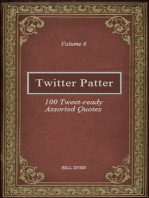 Twitter Patter: 100 Tweet-ready Assorted Quotes - Volume 6