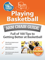 Playing Basketball: An Arm Chair Guide Full of 100 Tips to Getting Better at Basketball