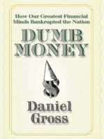 Dumb Money: How Our Greatest Financial Minds Bankrupted the Nation