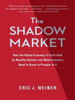 The Shadow Market: How a Group of Wealthy Nations and Powerful Investors Secretly Dominate the World