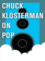 Chuck Klosterman on Pop: A Collection of Previously Published Essays