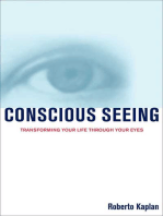 Conscious Seeing: Transforming Your Life Through Your Eyes