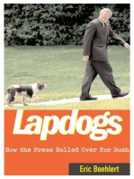 Lapdogs: How the Press Lay Down for the Bush White House