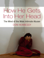 The Mind of the Intimate Male Abuser: How He Gets into Her Head