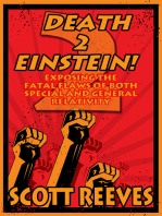 Death to Einstein! 2: Exposing the Fatal Flaws of Both Special and General Relativity