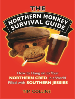 The Northern Monkey Survival Guide: How to Hold on to Your Northern Cred in a World Filled with Southern Jessies