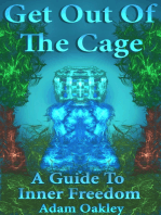 Get Out Of The Cage: A Guide To Inner Freedom