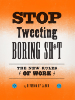 Stop Tweeting Boring Sh*t: The New Rules of Work