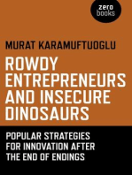 Rowdy Entrepreneurs and Insecure Dinosaurs: Popular Strategies for Innovation After the End of Endings