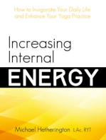 Increasing Internal Energy: How to Invigorate Your Daily Life and Enhance Your Yoga Practice