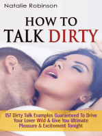 How To Talk Dirty: 157 Dirty Talk Examples Guaranteed To Drive Your Lover Wild & Give You Ultimate Pleasure & Excitement Tonight