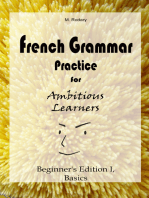 French Grammar Practice for Ambitious Learners - Beginner's Edition I, Basics: French for Ambitious Learners