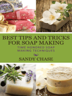 Best Tips And Tricks For Soap Making: Time Honored Soap Making Techniques