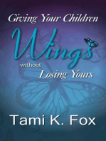 Giving Your Children Wings Without Losing Yours