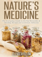 Nature’s Medicine: The Everyday Guide to Herbal Remedies & Healing Recipes for Common Ailments: Natural Cures & Herbal Remedies From Your Own Kitchen