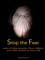 Stop the Fear: Learn to Stop Anxiety Panic Attacks and Take Control of Your Life