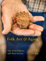 Folk Art and Aging: Life-Story Objects and Their Makers