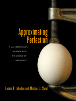 Approximating Perfection: A Mathematician's Journey into the World of Mechanics