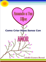 Amando A Tus Hijos: Como Criar Hijos Sanos Con Amor