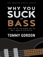 Why You Suck at Bass: Learn the Top Ten Reasons Why You Don't Sound or Play Better