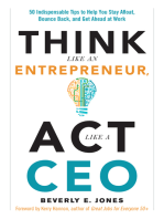 Think Like an Entrepreneur, Act Like a CEO: 50 Indispensable Tips to Help You Stay Afloat, Bounce Back, and Get Ahead at Work