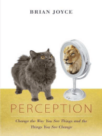 Perception: Change the Way You See Things and the Things You See Change