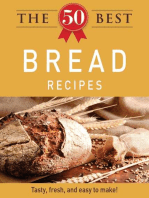 The 50 Best Bread Recipes: Tasty, fresh, and easy to make!