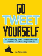 Go Tweet Yourself: 365 Reasons Why Twitter, Facebook, MySpace, and Other Social Networking Sites Suck