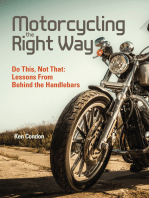 Motorcycling the Right Way: Do This, Not That: Lessons From Behind the Handlebars