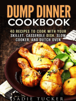 Dump Dinner Cookbook: 40 Recipes to Cook with Your Skillet, Casserole Dish, Slow Cooker, and Dutch Oven: Freeze, Heat, and Eat Meals