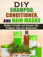 DIY Shampoo, Conditioner, and Hair Masks: Budget-Friendly and Organic Hair Products That are Homemade: DIY Beauty Products