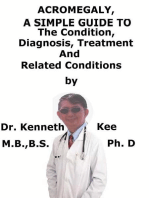 Acromegaly, A Simple Guide To The Condition, Diagnosis, Treatment And Related Conditions